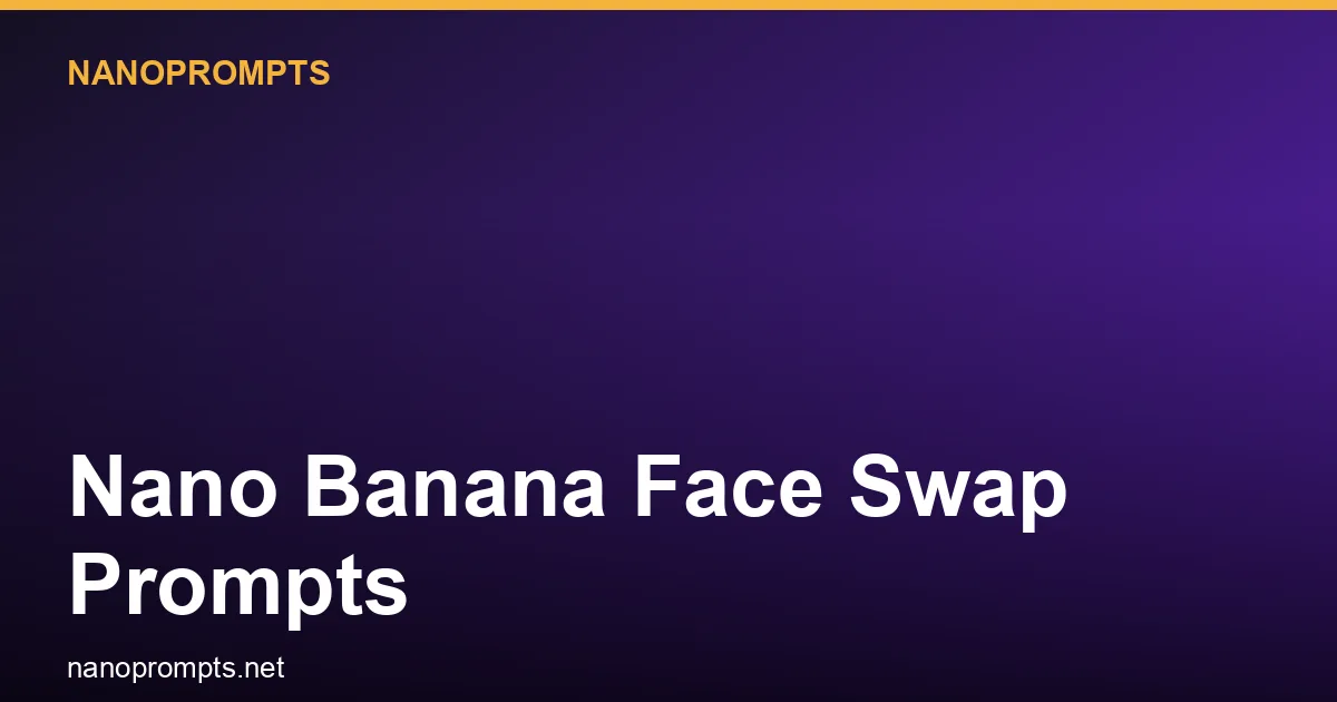 Nano Banana Face Swap Prompts